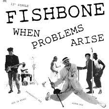 Fishbone - When Problems Arise (12")