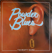 Powder Blues - Thirsty Ears