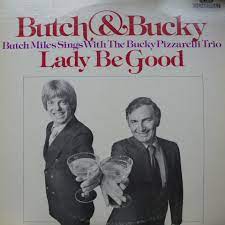 Butch & Bucky - Lady Be Good